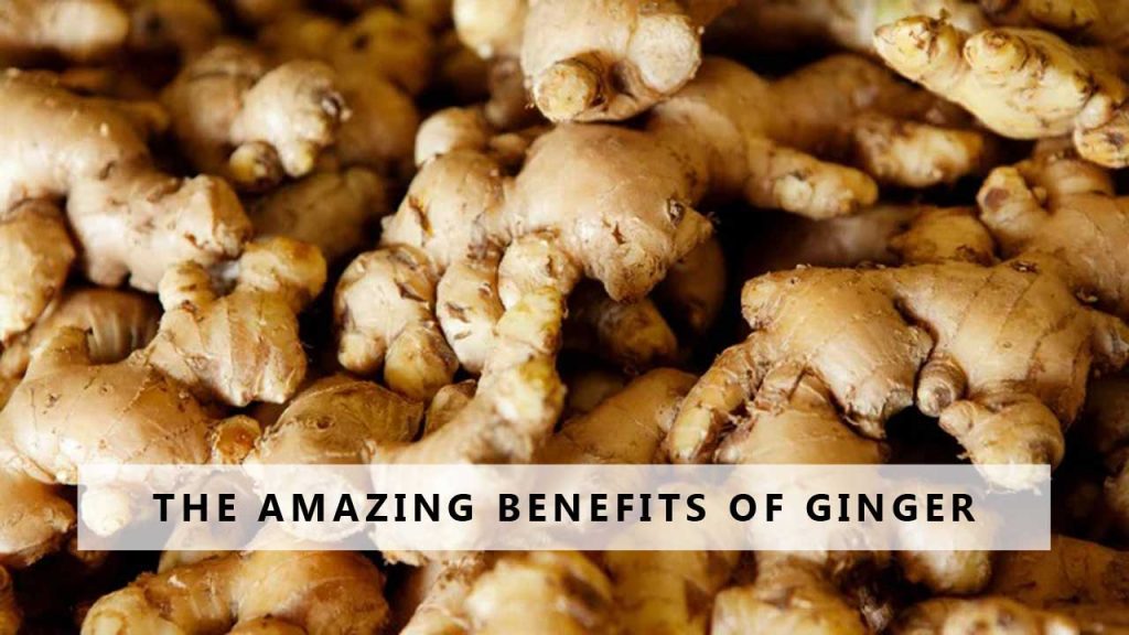 The Amazing Benefits of Ginger
