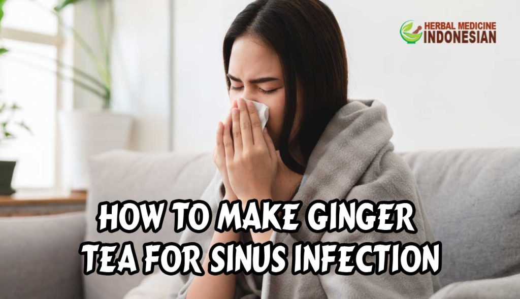 How to Make Ginger Tea for Sinus Infection