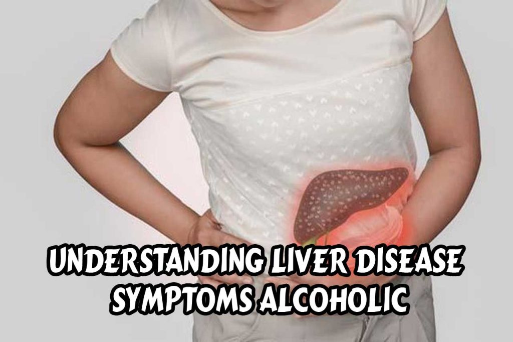 understanding-liver-disease-symptoms-alcoholic-pt-ben-sehat-sejahtera