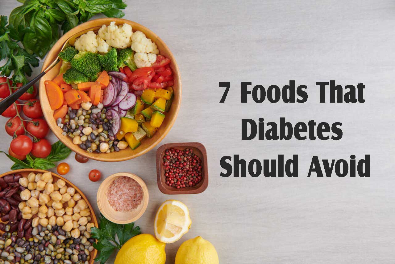 7 Foods That Diabetes Should Avoid | Herbs Medicine